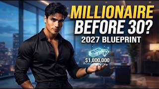 Want to Be a Millionaire Before 30 Here's the 2027 Blueprint