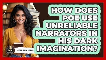 How Does Poe Use Unreliable Narrators In His Dark Imagination? - Literary Icons