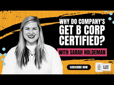 Why do company's get B Corp certified? | With Sarah Holdeman of The Impact Collective