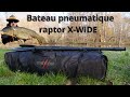 Bateau pneumatique raptor x wide