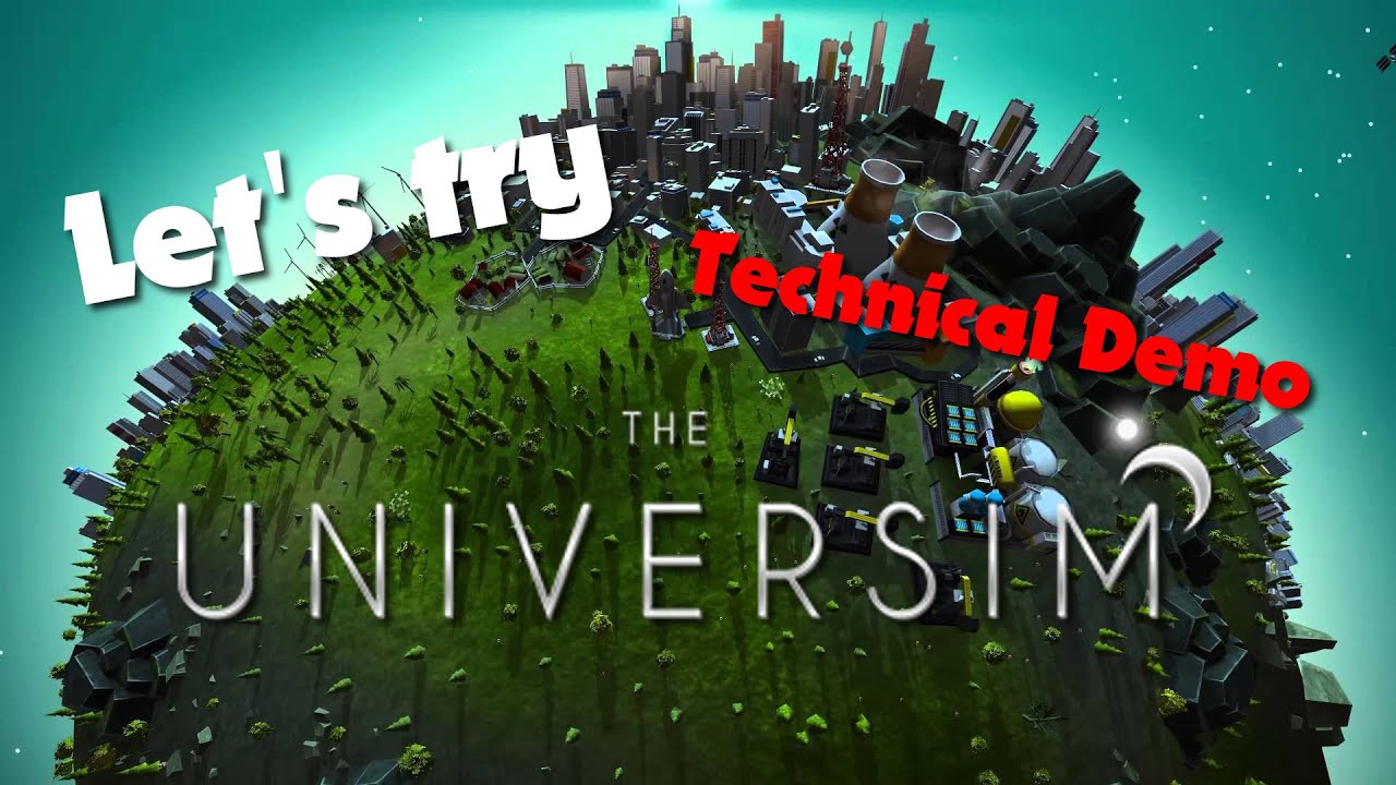 Let's Try: The Universim - Technical Demo