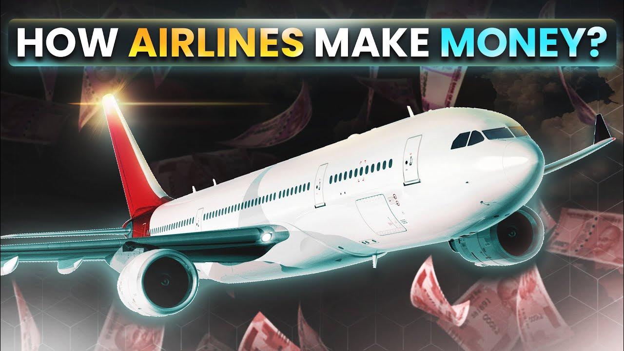 How Airlines make money? Aviation Industry Airline Business Model