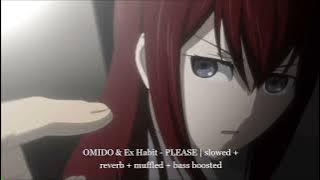 OMIDO & Ex Habit - PLEASE | slowed   reverb   muffled   bass boosted