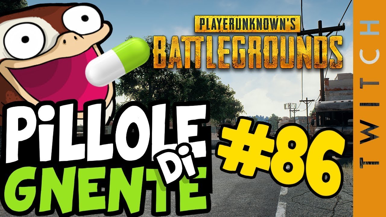 Playerunknown's Battleground - Pillole di Gnente #86