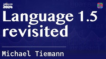Language 1.5 revisited | Michael Tiemann | JuliaCon 2024