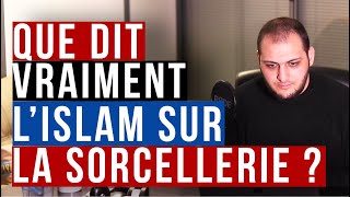 Que dit vraiment l'islam à propos de la sorcellerie ?