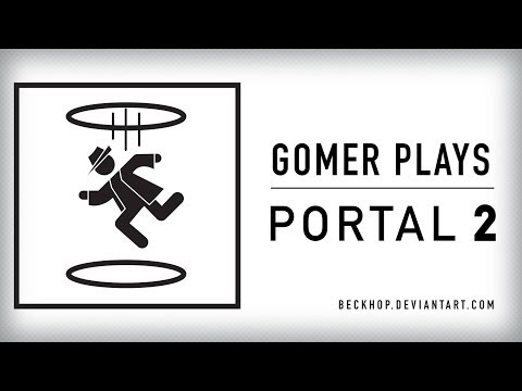 [Gomer Plays] Portal 2 (Special Episode 2)