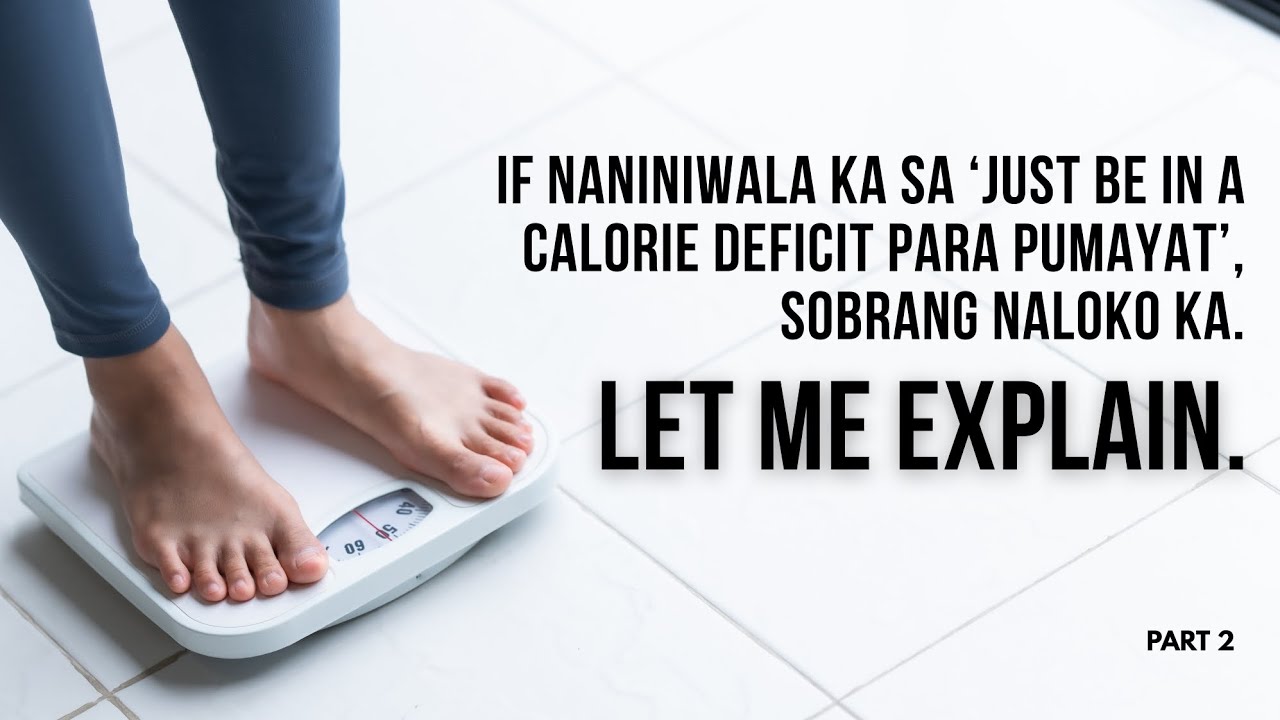 If naniniwala ka sa ‘just be in a calorie deficit para pumayat’, sobrang naloko ka. Let me explain.