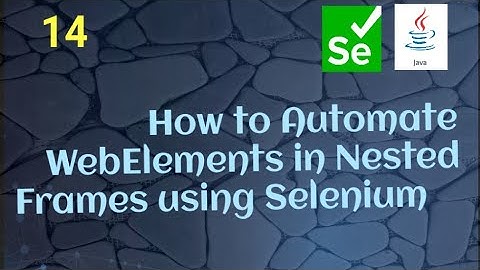 How to automate WebElements in Nested Frames using Selenium Java