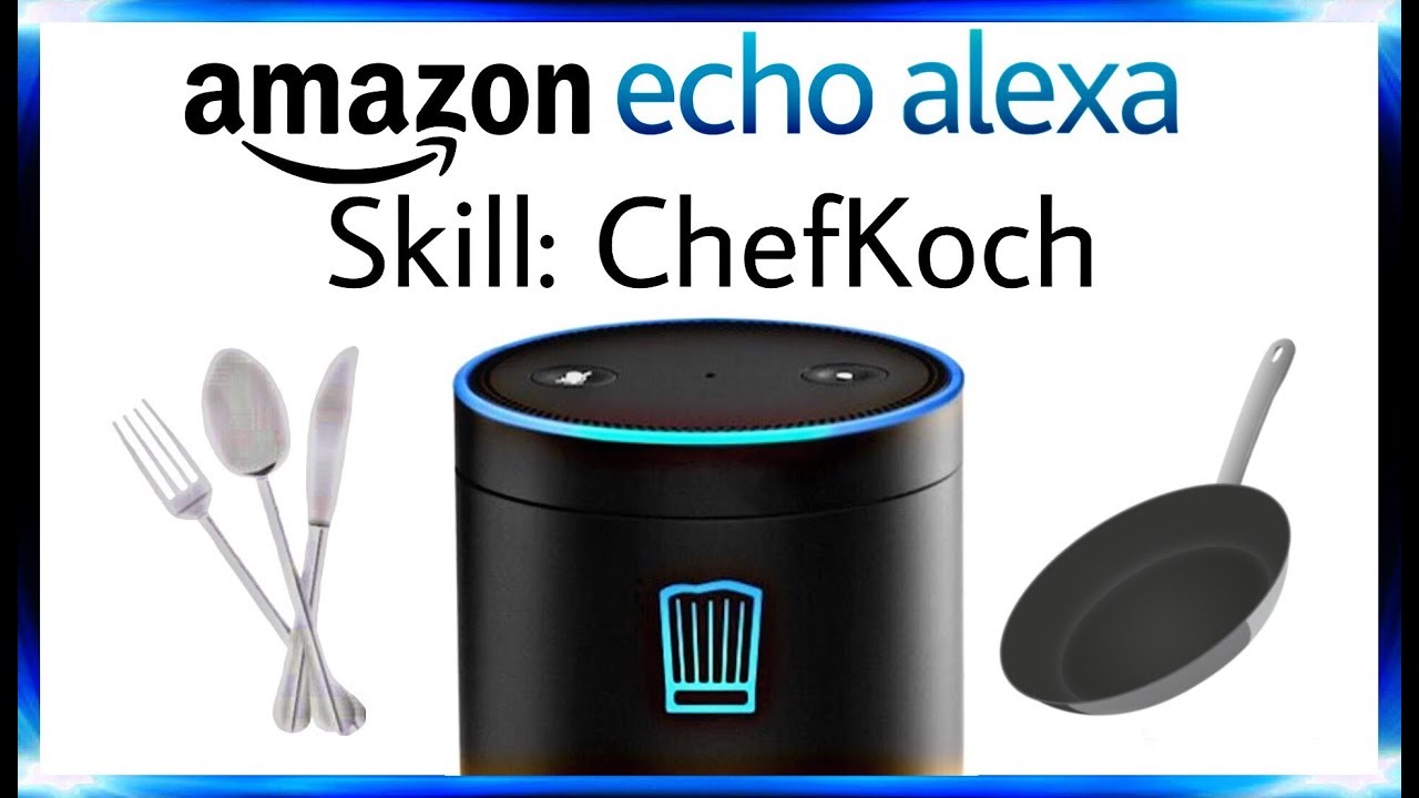 ALEXA kann KOCHEN ?!? | Amazon Echo Skill „ChefKoch“ | Test & Review | 4K  Ultra HD | „DaLaMo“ - YouTube