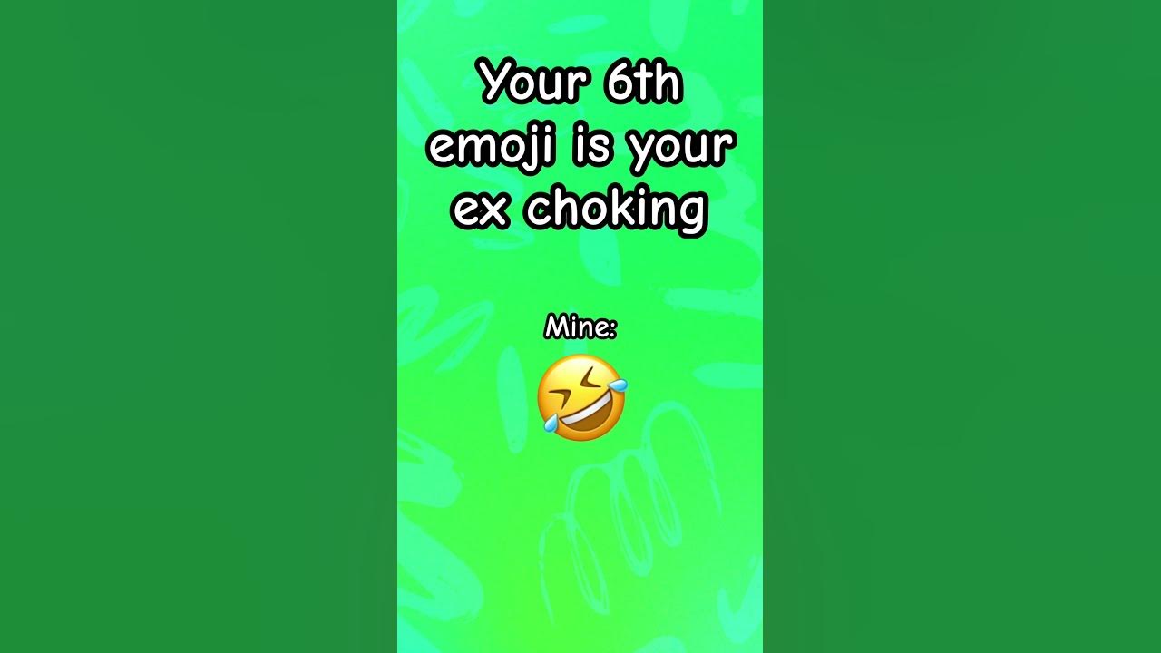 Your 6th emoji is your ex choking - YouTube