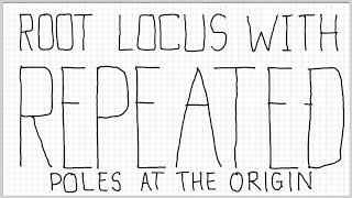 Root Locus with Repeated Poles at the Origin