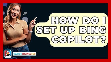 How Do I Set Up Bing Copilot? - SearchEnginesHub.com