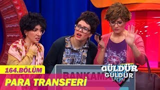 Güldür Güldür Show 164. Bölüm | Para Transferi