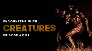 CREATURE ENCOUNTERS (Skinwalkers, Crawlers, Bigfoot, & More!) - What Lurks Beneath