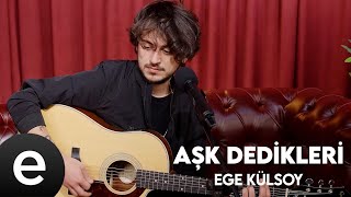Ege Külsoy - Aşk Dedikleri (Official Acoustic Video)