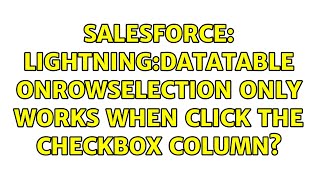 Salesforce: lightning:datatable onrowselection only works when click the checkbox column
