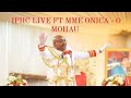 IPHC LIVE FT MME ONICA - O MOHAU