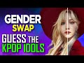 [KPOP GAME] CAN YOU GUESS THE KPOP IDOLS GENDER SWAP #8