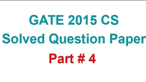 GATE 2015 CS Solved Question Paper- Set-1: Part # 4