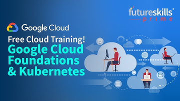 GCP Foundations & Kubernetes: Launch Your Career with Google Cloud Certification