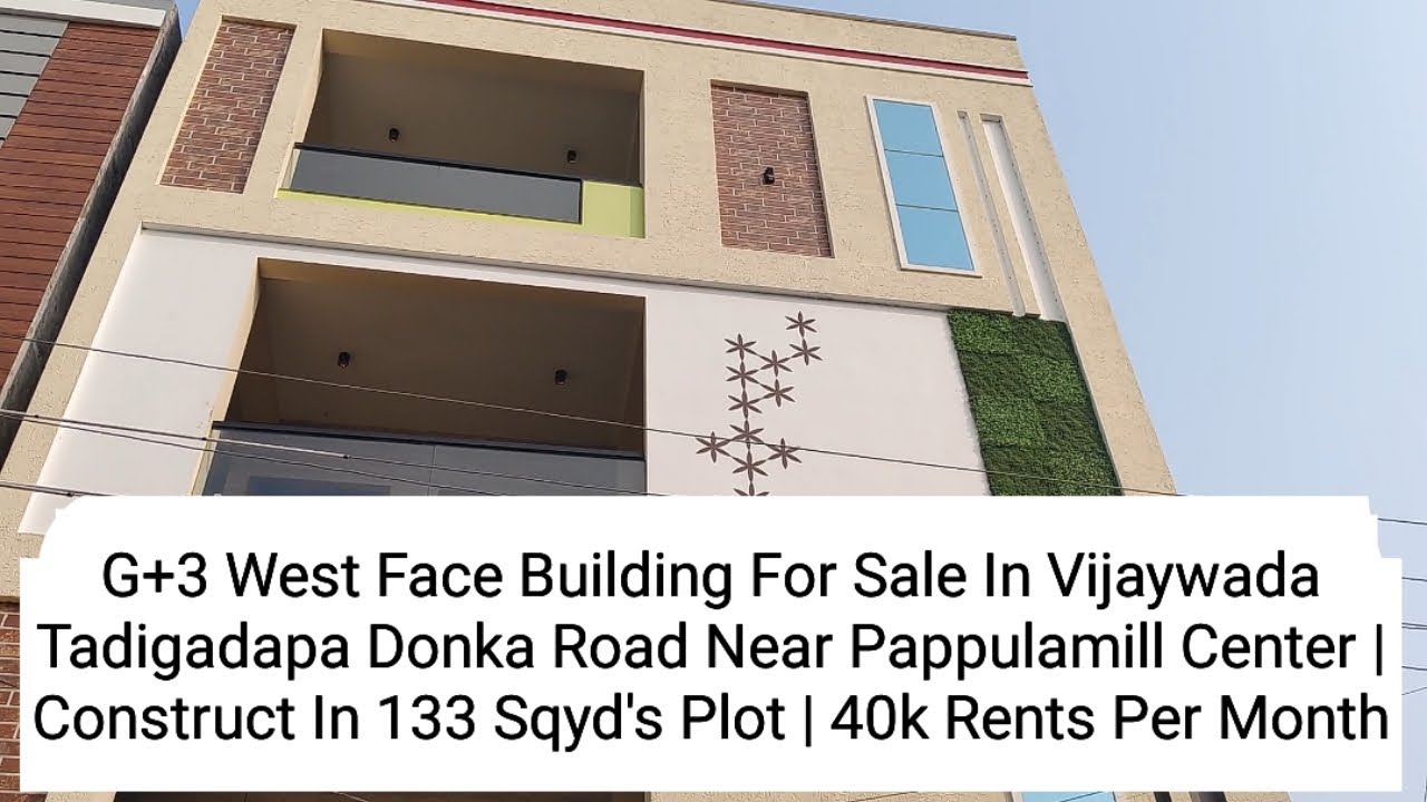 G+3 West Face Building For Sale In Vijaywada Tadigadapa Donka Road Near Pappulamill Center