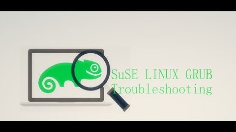 SuSE LINUX GRUB Troubleshooting