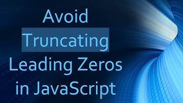 Avoid Truncating Leading Zeros in JavaScript