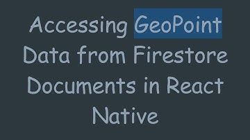 Accessing GeoPoint Data from Firestore Documents in React Native