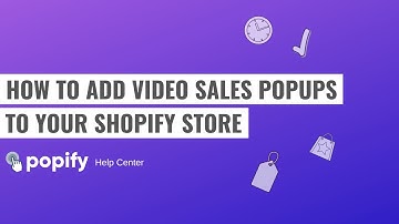 How to add Video Sales Popups to your Shopify store