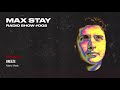 Max Stay Radio [MSR002] - Melodic House &amp; Techno Mix