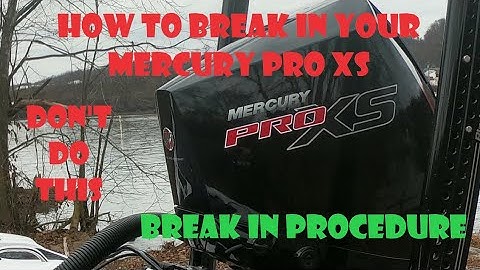 How to break in your Mercury Pro XS 4 Stroke!