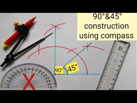 How to construct 45  90 degrees  Using compass construct 45 and 90 degrees