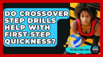 Do Crossover Step Drills Help With First-step Quickness? - The Volleyball Hub