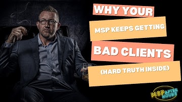 Why Your MSP Keeps Getting Bad Clients (Hard Truth Inside)