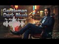 Playlist For The Road Less Traveled | Authentic Blues | Gentleman Dark Blues
