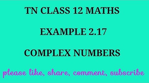 TN 12 maths chapter 2 complex numbers example 2.17