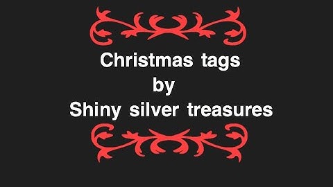 Stash busting Using whats in my Christmas stash to create Christmas tags