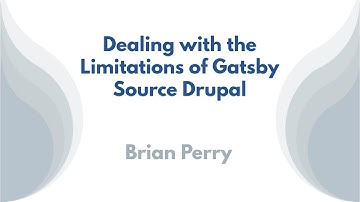 Dealing with the Limitations of Gatsby Source Drupal