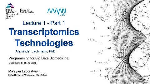 BSR6806 - Lecture 1 - Part 1 - Transcriptomics Technologies - Alex Lachmann - ISMMS - Spring 2024