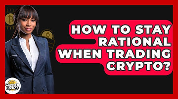 How To Stay Rational When Trading Crypto? - CryptoBasics360.com