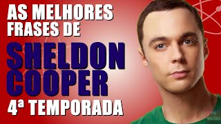 AS MELHORES FRASES E MOMENTOS DE SHELDON COOPER  4ª TEMPORADA