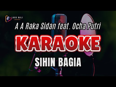 KARAOKE SIHIN BAGIA // A A RAKA SIDAN // OCHA PUTRI // LAGU BALI KARAOKE // #RAKASIDAN #OCHAPUTRI β Lagu Bali Karaoke