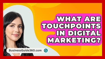 What Are Touchpoints In Digital Marketing? - BusinessGuide360.com