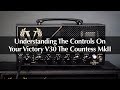 Victory V30 The Countess MkII Guitar Amp: Understanding The Controls