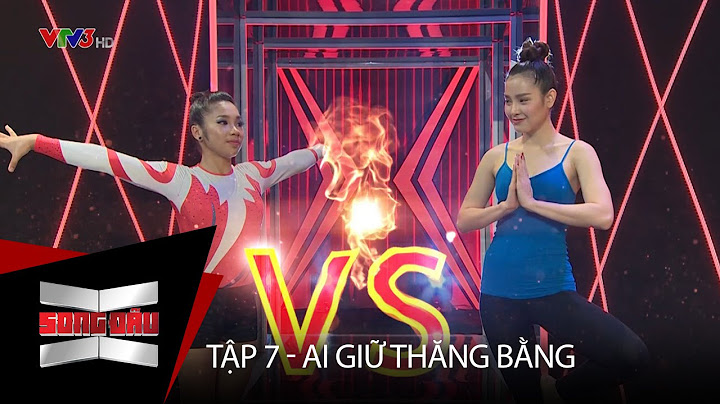 SONG ĐẤU | TẬP 7 | VÒNG 2: AI GIỮ ĐƯỢC THĂNG BẰNG?
