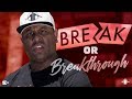 TGIM | BREAK OR BREAKTHROUGH | HOW YOUR &quot;BREAK&quot; IS HOLDING BACK YOUR SUCCESS!