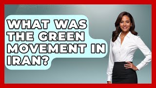 What Was The Green Movement In Iran? - Understanding Southwest Asia