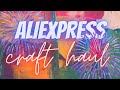 AliExpress craft haul UK 🇬🇧 on-line shopping 🤗🧚‍♀️