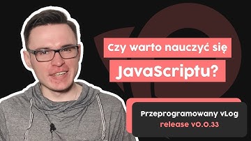 Czy warto nauczyć się JavaScriptu? | Przeprogramowany vlog v0.0.33